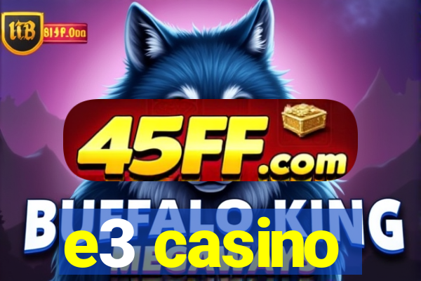 e3 casino